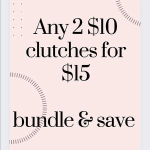 Bundle & Save 💰 Pick any 2 $10 clutches for $15